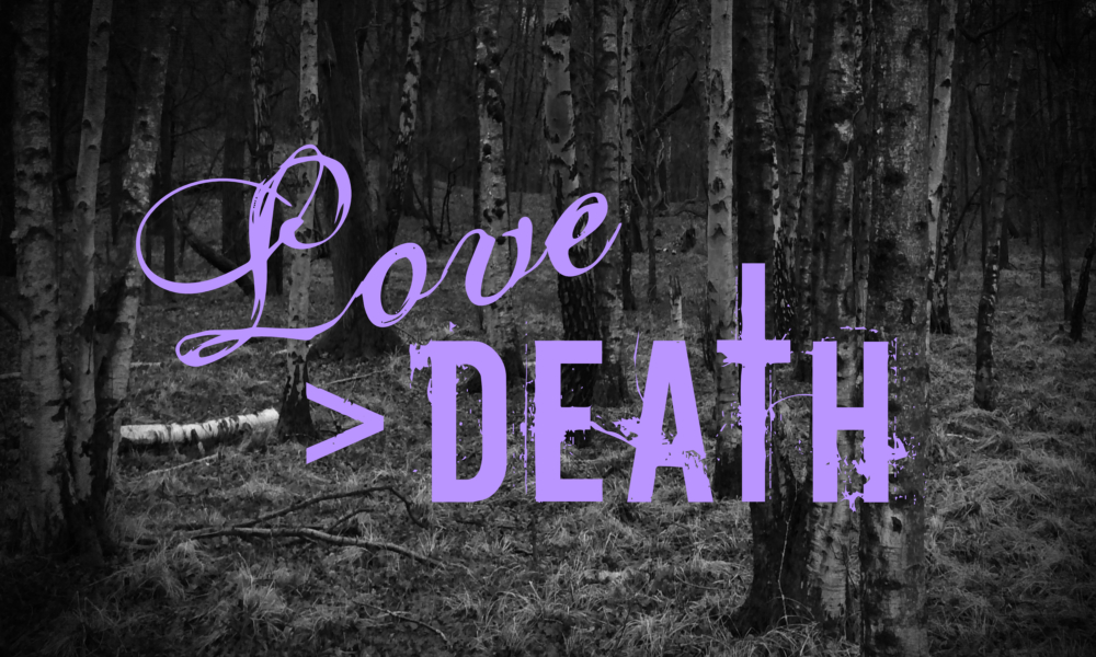 Love > Death