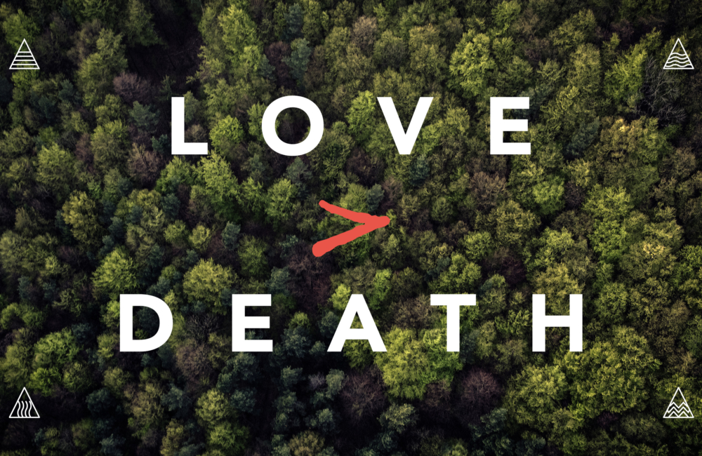 Love > Death